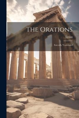 The Orations; Literally Translated - Lysias - cover
