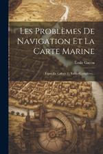 Les Problèmes De Navigation Et La Carte Marine: Types De Calculs Et Tables Complètes...