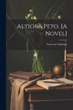 Altiora Peto. [A Novel]