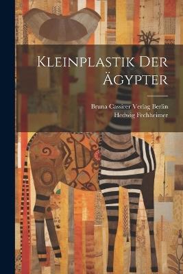 Kleinplastik der Ägypter - Hedwig Fechheimer - cover