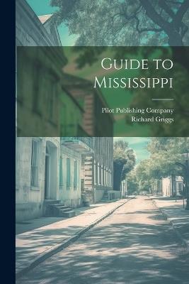 Guide to Mississippi - Richard Griggs - cover