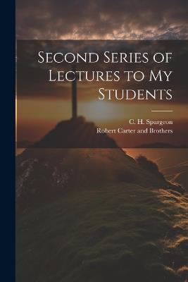 Second Series of Lectures to my Students - Charles Haddon Spurgeon - cover