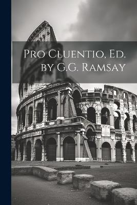 Pro Cluentio, Ed. by G.G. Ramsay - Anonymous - cover