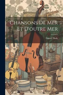 Chansons de mer et d'outre mer - Daniel Thaly - cover