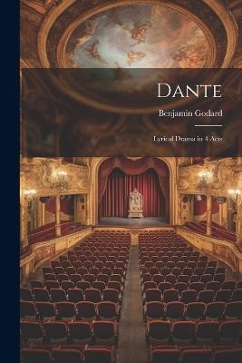 Dante: Lyrical Drama in 4 Acts - Benjamin Godard - cover