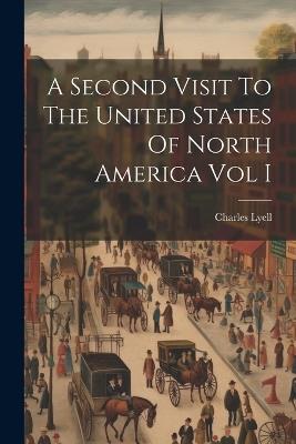 A Second Visit To The United States Of North America Vol I - Charles Lyell - cover