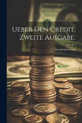 Ueber den Credit. Zweite Ausgabe. - István Széchenyi - cover