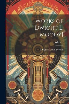 [Works of Dwight L. Moody]; Volume 4 - Dwight Lyman Moody - cover