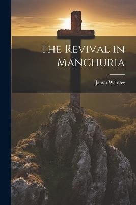 The Revival in Manchuria - James Webster - cover