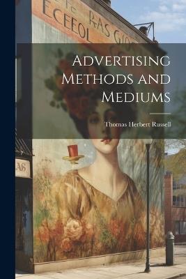 Advertising Methods and Mediums - Thomas Herbert Russell - cover