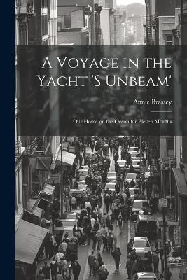 A Voyage in the Yacht 's Unbeam'; our Home on the Ocean for Eleven Months - Annie Brassey - cover