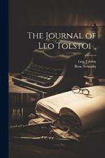 The Journal of Leo Tolstoi ..