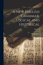 A new English Grammar, Logical and Historical; Volume 1