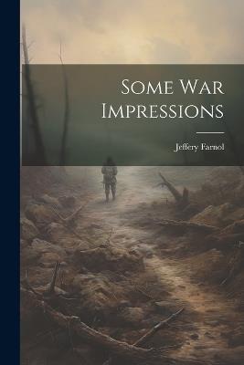 Some war Impressions - Jeffery Farnol - cover