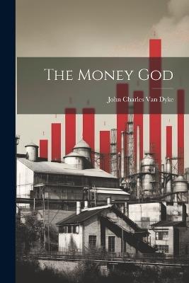 The Money God - John Charles Van Dyke - cover