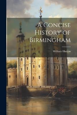 A Concise History of Birmingham - William Hutton - cover