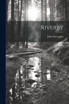 Riverby - John Burroughs - cover