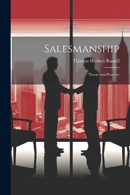 Salesmanship; Theory and Practice - Thomas Herbert Russell - cover