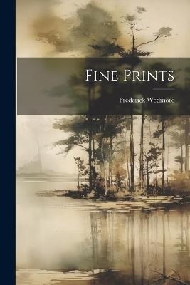 Fine Prints - Frederick Wedmore - cover