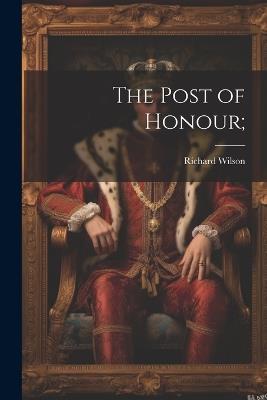 The Post of Honour; - Richard Wilson - cover