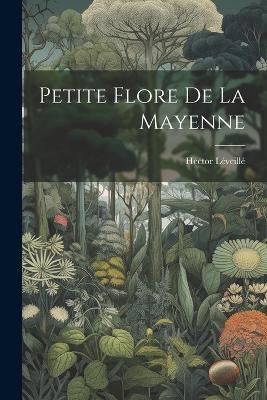 Petite Flore De La Mayenne - Hector Léveillé - cover