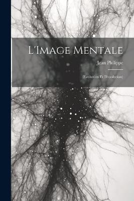 L'Image Mentale: (Evolution Et Dissolution) - Jean Philippe - cover