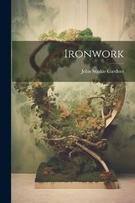 Ironwork - John Starkie Gardner - cover