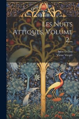 Les Nuits Attiques, Volume 2... - Aulus Gellius,Victor Verger - cover