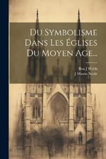 Du Symbolisme Dans Les Églises Du Moyen Age...