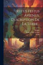 Rufus Festus Avienus. Description De La Terre...