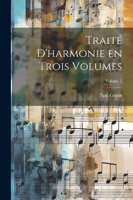 Traité d'harmonie en trois volumes; Volume 1 - Paul Gilson - cover