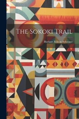 The Sokoki Trail - Herbert Milton Sylvester - cover