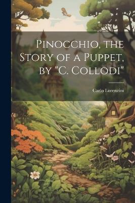 Pinocchio, the Story of a Puppet, by "C. Collodi" - Carlo Lorenzini - cover