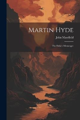 Martin Hyde: The Duke's Messenger - John Masefield - cover