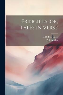 Fringilla, or, Tales in Verse - Will Bradley,R D 1825-1900 Blackmore - cover
