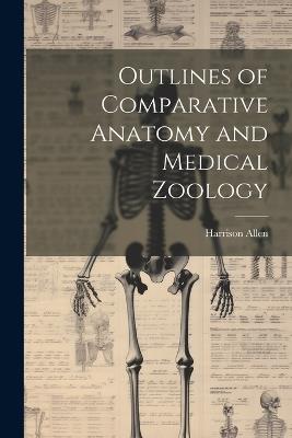 Outlines of Comparative Anatomy and Medical Zoology - Harrison Allen - cover