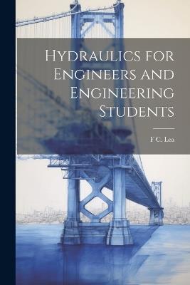 Hydraulics for Engineers and Engineering Students - F C B 1871 Lea - cover