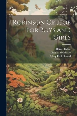 Robinson Crusoe for Boys and Girls - Daniel Defoe,Mary Hall Husted,Lida Brown McMurry - cover