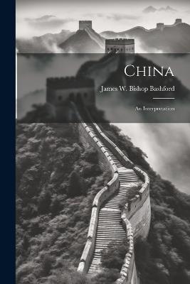 China; an Interpretation - James W Bishop Bashford - cover
