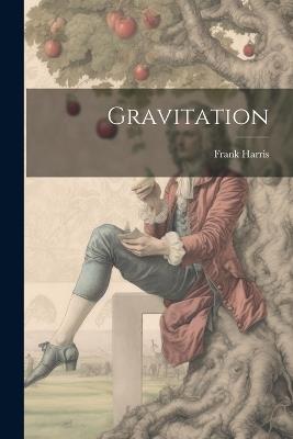 Gravitation - Frank Harris - cover