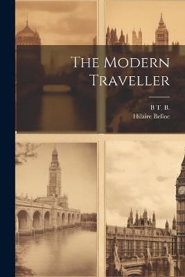 The Modern Traveller - Hilaire Belloc,B T B 1870-1917 - cover