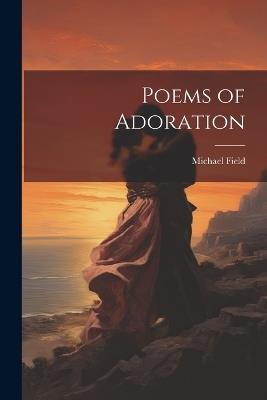 Poems of Adoration - Michael Field - cover