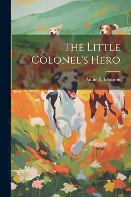 The Little Colonel's Hero - Annie Fellows Johnston - cover
