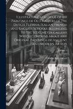 Illustrated Catalogue of 100 Paintings of Old Masters of the Dutch, Flemish, Italian, French and English Schools Belonging to the Sedelmeyer Gallery Which Contains About 1000 Original Paintings of Ancient and Modern Artists; Volume 5