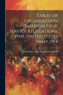 Tables of Organization (based on Field Service Regulations, 1914), United States Army, 1914 - cover