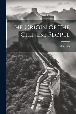 The Origin of the Chinese People - John Ross - cover