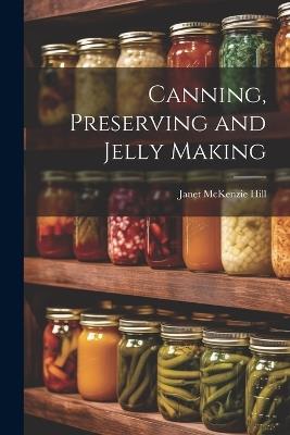 Canning, Preserving and Jelly Making - Janet McKenzie Hill - cover