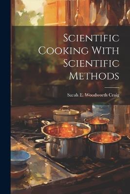 Scientific Cooking With Scientific Methods - cover