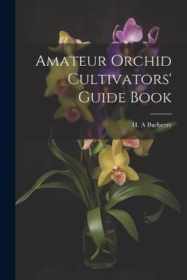 Amateur Orchid Cultivators' Guide Book - Burberry H A - cover