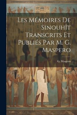 Les Mémoires de Sinouhît transcrits et publiés par m. G. Maspero - cover